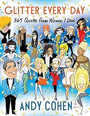 Glitter Every Day: 365 Quotes from Women I Love