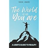 The World is as You Are: A User's Guide to Reality