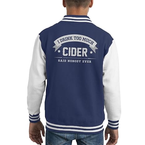 I Drink Too Much Cider Said Nobody Ever Kid's Varsity Jacket