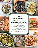The Vermont Non-GMO Cookbook: 125 Organic and Farm-to-Fork Recipes from the Green Mountain State by 