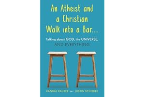 An Atheist and a Christian Walk into a Bar: Talking about God, the Universe, and Everything