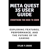 Meta Quest 3S User Guide: Everything You Need to Know: Exploring the Features, Performance, and Future of VR Gaming (LATEST TECH, AI, GADGET REVIEW AND GUIDE BOOK Book 20)