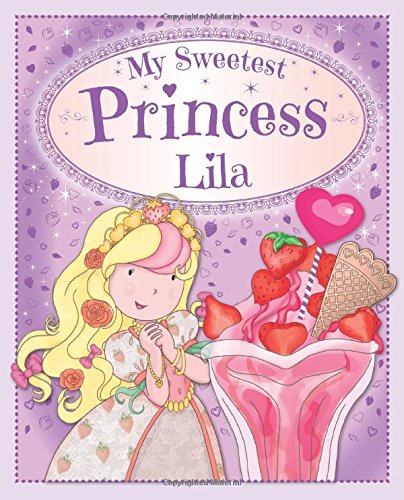 My Sweetest Princess Lila: My Sweetest Princess