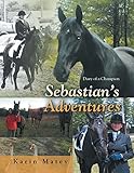 Sebastian'S Adventures: Diary of a Champion by 