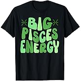 Big Pisces Energy Zodiac Sign Women Groovy Astrology Vibes T-Shirt