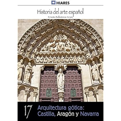 Arquitectura gótica: Castilla, Aragón y Navarra (Historia del Arte Español nº 17)