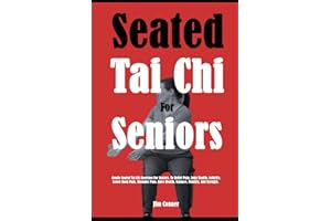 Seated Tai Chi For Seniors: Gentle Seated Tai Chi Exercises For Seniors, To Relief Pain, Joint Health, Arthritis, Lower Back 