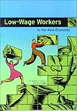 Low-Wage Workers in the New Economy, , 0877667055