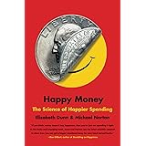 Happy Money: The Science of Happier Spending