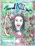 Those Will KILL You!: Portraits of Colorists and Their Animals, Imagined and Real (Coloring Books fo by 