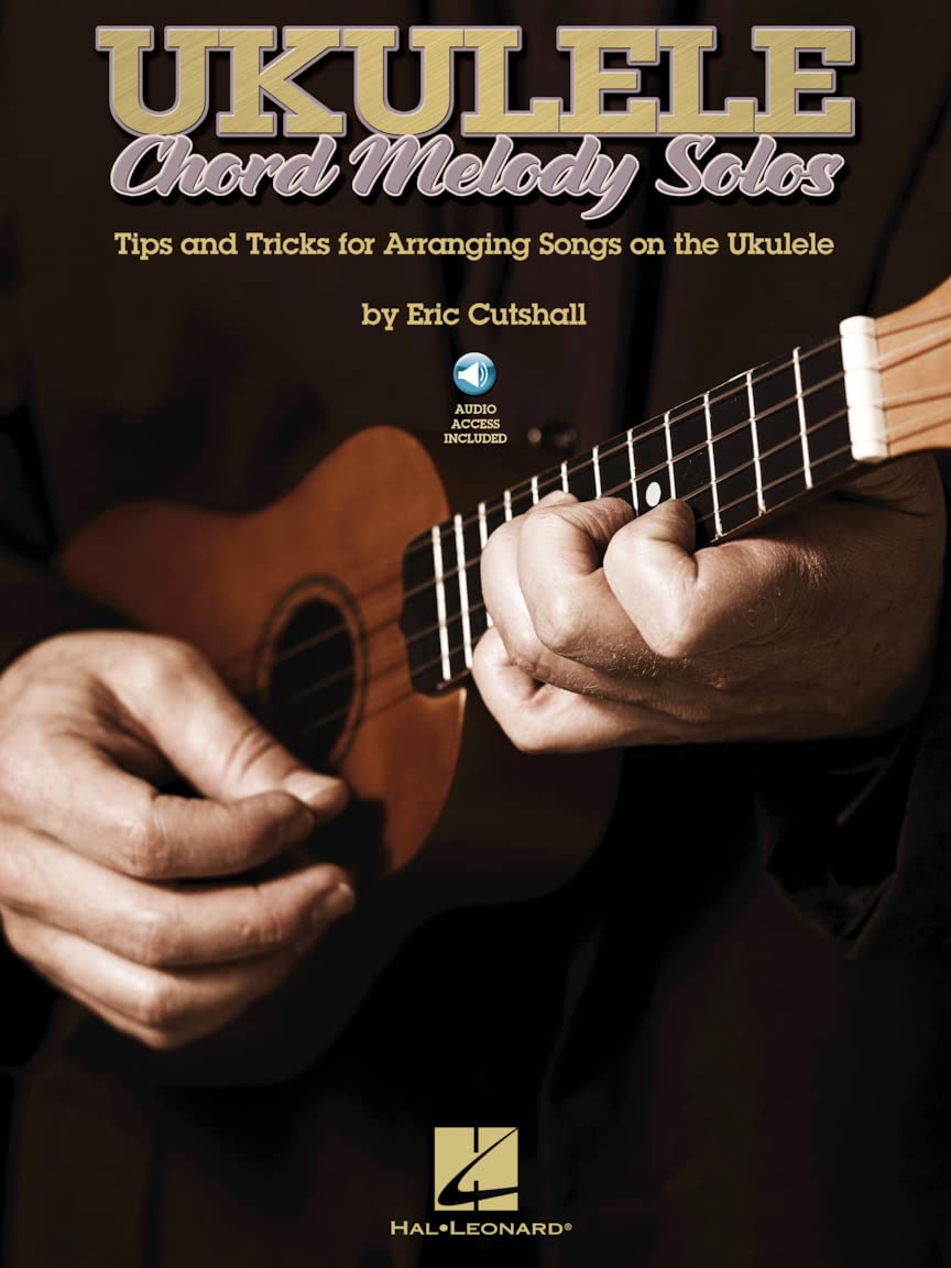 Ukulele Chord Melody Solos. Includes Audio Online: Tips & Tricks for Arranging Songs on the Ukulele