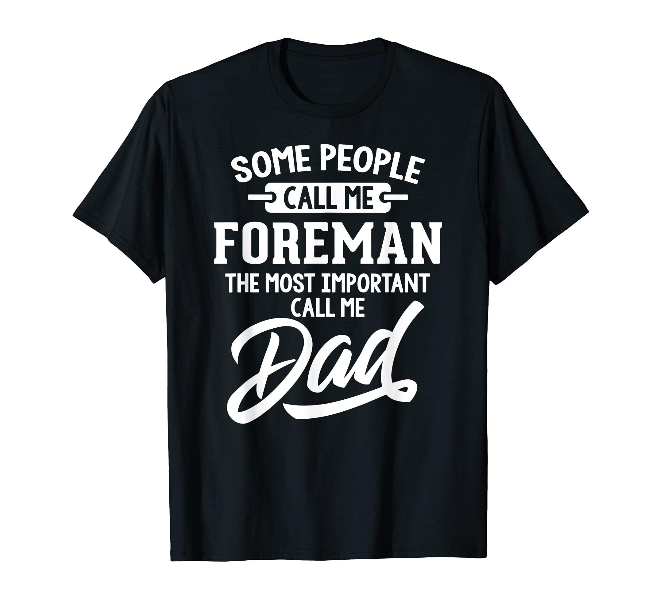Fathers Day Design for a Foreman Dad T-Shirt
