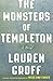 The Monsters of Templeton: A Novel by Lauren Groff