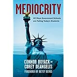 Mediocrity: 40 Ways Government Schools are Failing Today's Students
