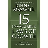 The 15 Invaluable Laws of Growth: Live Them and Reach Your Potential
