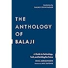 The Anthology of Balaji: A Guide to Technology, Truth, and Building the Future