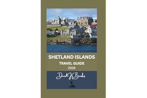 SHETLAND ISLANDS TRAVEL GUIDE 2026: Tips, Maps, and Itineraries for Exploring Scotland’s Northern Isles