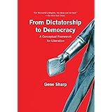 From Dictatorship to Democracy: A Conceptual Framework for Liberation