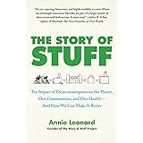The Story of Stuff: The Impact of Overconsumption on the Planet, Our Communities, and Our Health-And How We Can Make It Bette