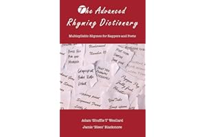The Advanced Rhyming Dictionary: Multisyllabic Rhymes for Rappers and Poets