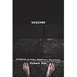 Unclean: Meditations on Purity, Hospitality, and Mortality