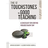 The 12 Touchstones of Good Teaching: A Checklist for Staying Focused Every Day