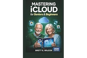 Mastering iCloud for Seniors and Beginners (2026 Edition)