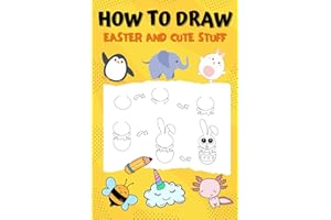 Easter Basket Stuffers: How to Draw Easter and Cute Stuff: Easter Book for Kids, Boy and Girls (Easter Basket Stuffers for Kids)