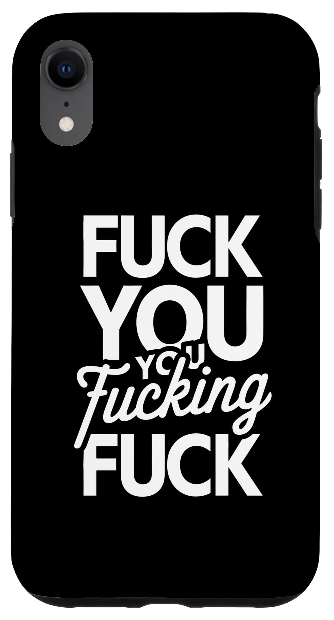 Fuck You You Fucking Fuck Case for iPhone XR