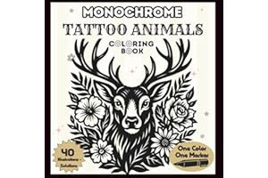 Monochrome Tattoo Animals: Coloring Book – One-Color Tattoo Animals with Floral & Botanical Motifs – Mindful Designs for Stre