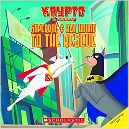 Superdog & Bat Hound to the Rescue (Krypto, the Superdog): Scholastic ...