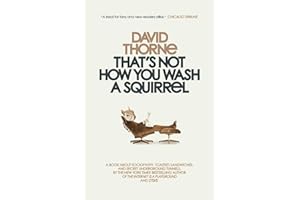 That's Not How You Wash a Squirrel: A collection of new essays and emails