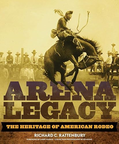 Download Arena Legacy: The Heritage of American Rodeo PDF