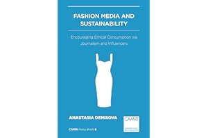 Fashion Media and Sustainability: Encouraging Ethical Consumption via Journalism and Influencers