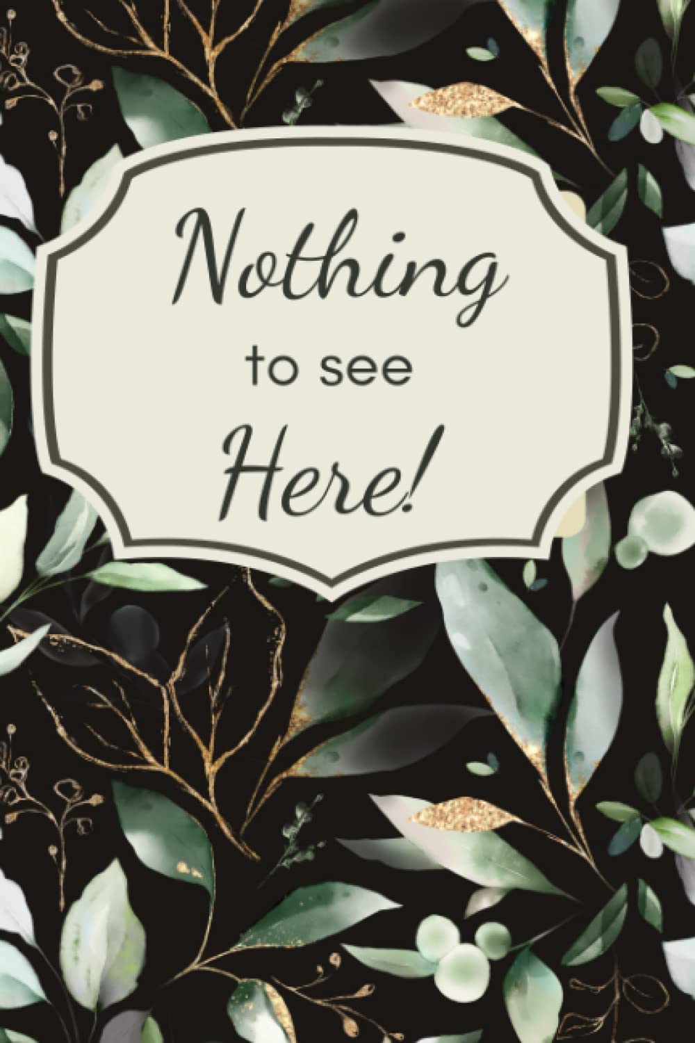 Nothing to See Here! Password and combination book LARGE PRINT for seniors Funny Alphabetical organizer: Passwords and holds Streaming services, combinations, wifi and more!