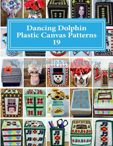 Dancing Dolphin Plastic Canvas Patterns 19: DancingDolphinPatterns.com (Volume 19) by Dancing Dolphin Patterns