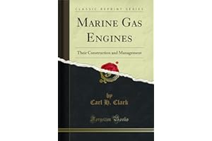 Marine Gas Engines: Their Construction and Management (Classic Reprint)