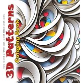 3D Patterns Coloring Book: 100 Bold 3-Dimensional Illustrations (Joyful Tapestries)