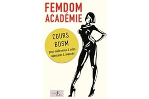 Femdom Académie: Cours BDSM pour maîtresses & subs, débutants & avancés