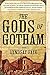 The Gods of Gotham (A Timothy Wilde Novel)