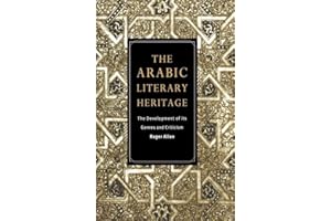 The Arabic Literary Heritage: The Development of its Genres and Criticism