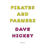 Dave Hickey: Pirates and Farmers: Essays on Taste