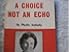 A Choice Not an Echo: The inside story of how American Presidents are