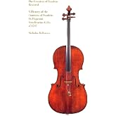 The Countess of Stanlein Restored: A History of the Countess of Stanlein Ex Paganini Stradivarius Cello of 1707