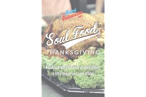 Soul Food Thanksgiving: A Cookbook with a Full Menu of Southern Thanksgiving Classics for the Holiday