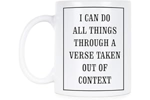 We Got Good I Can Do All Things Through a Verse Taken Out of Context Mug Cup