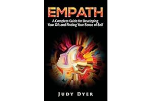 Empath: A Complete Guide for Developing Your Gift and Finding Your Sense of Self