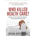 Who Killed Health Care?: America's $2 Trillion Medical Problem - and the Consumer-Driven Cure