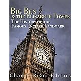 Big Ben and the Elizabeth Tower: The History of the Famous English Landmark