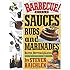 Barbecue! Bible Sauces, Rubs, and Marinades, Bastes, Butters, and Glazes